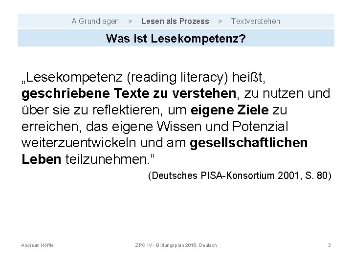 A Grundlagen > Lesen als Prozess > Textverstehen Was ist Lesekompetenz? „Lesekompetenz (reading literacy)