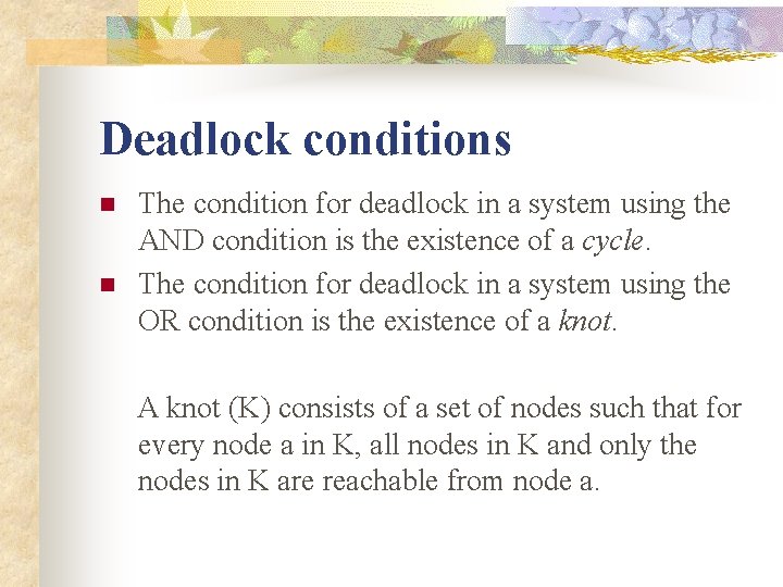 Deadlock conditions n n The condition for deadlock in a system using the AND