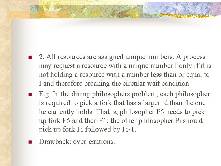 n 2. All resources are assigned unique numbers. A process may request a resource