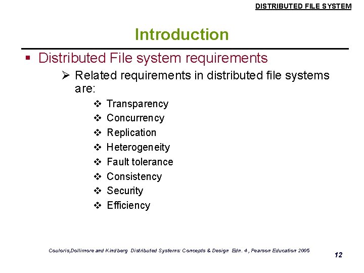 DISTRIBUTED FILE SYSTEM Introduction § Distributed File system requirements Ø Related requirements in distributed