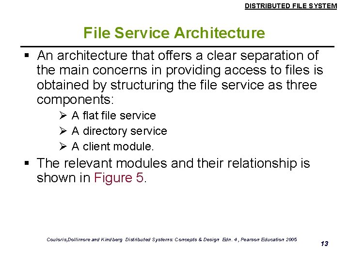 DISTRIBUTED FILE SYSTEM File Service Architecture § An architecture that offers a clear separation