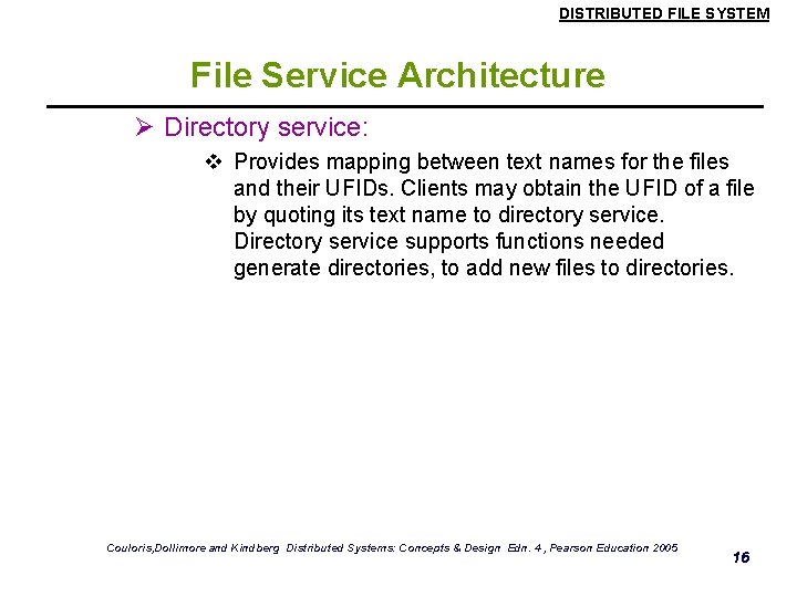 DISTRIBUTED FILE SYSTEM File Service Architecture Ø Directory service: v Provides mapping between text