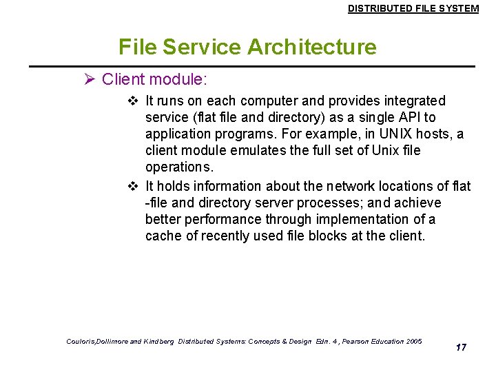 DISTRIBUTED FILE SYSTEM File Service Architecture Ø Client module: v It runs on each