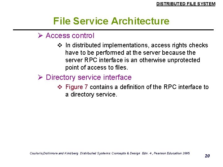 DISTRIBUTED FILE SYSTEM File Service Architecture Ø Access control v In distributed implementations, access