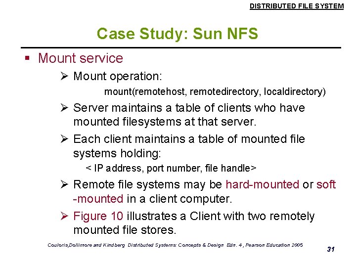DISTRIBUTED FILE SYSTEM Case Study: Sun NFS § Mount service Ø Mount operation: mount(remotehost,