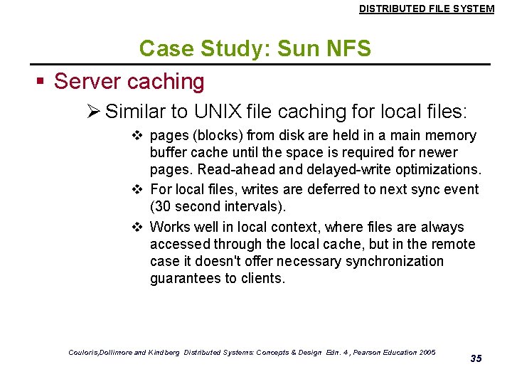 DISTRIBUTED FILE SYSTEM Case Study: Sun NFS § Server caching Ø Similar to UNIX
