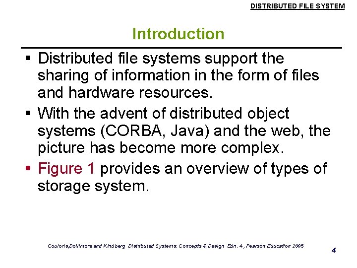 DISTRIBUTED FILE SYSTEM Introduction § Distributed file systems support the sharing of information in