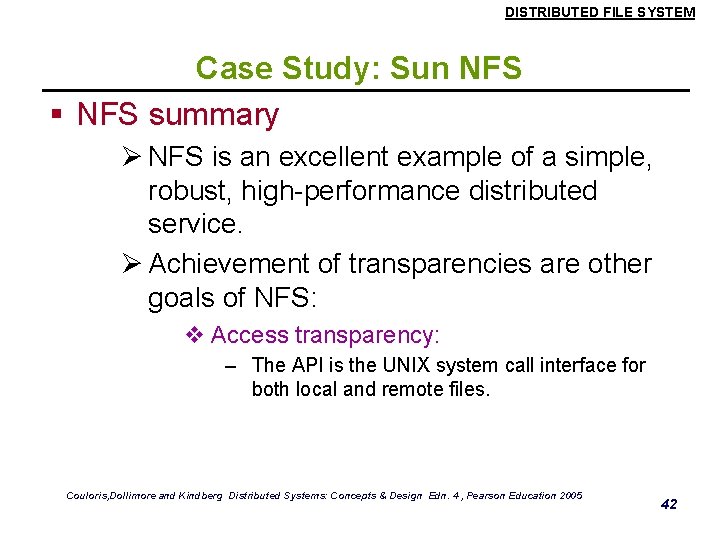 DISTRIBUTED FILE SYSTEM Case Study: Sun NFS § NFS summary Ø NFS is an