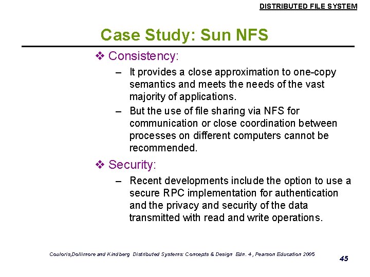 DISTRIBUTED FILE SYSTEM Case Study: Sun NFS v Consistency: – It provides a close