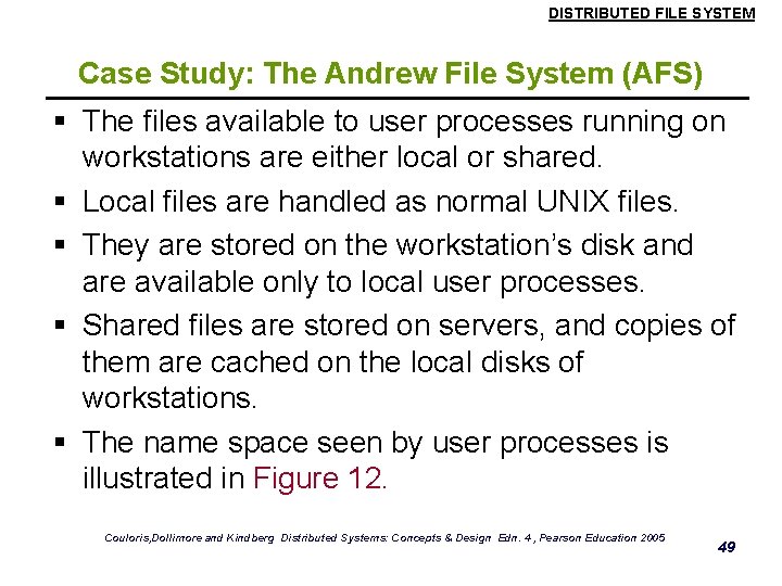 DISTRIBUTED FILE SYSTEM Case Study: The Andrew File System (AFS) § The files available