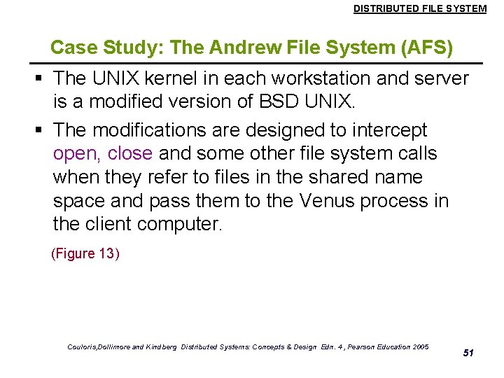 DISTRIBUTED FILE SYSTEM Case Study: The Andrew File System (AFS) § The UNIX kernel