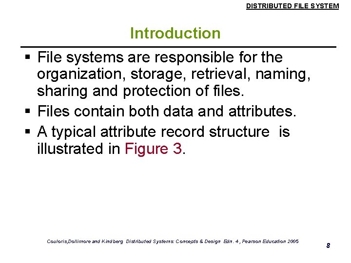 DISTRIBUTED FILE SYSTEM Introduction § File systems are responsible for the organization, storage, retrieval,
