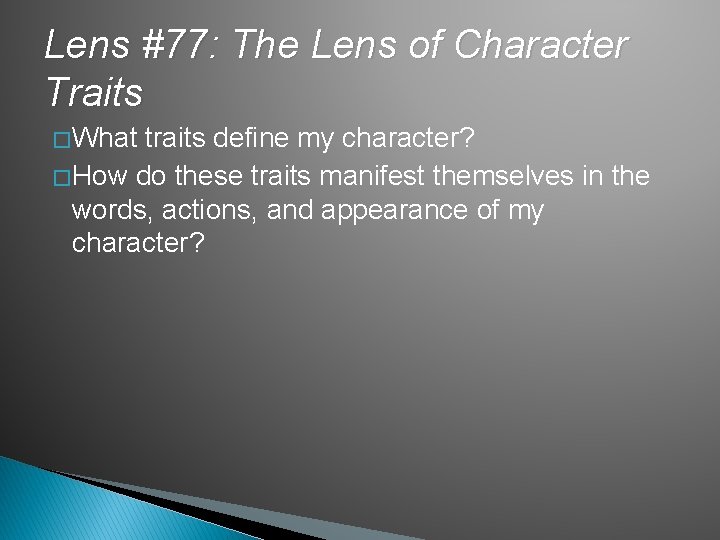 Lens #77: The Lens of Character Traits � What traits define my character? �