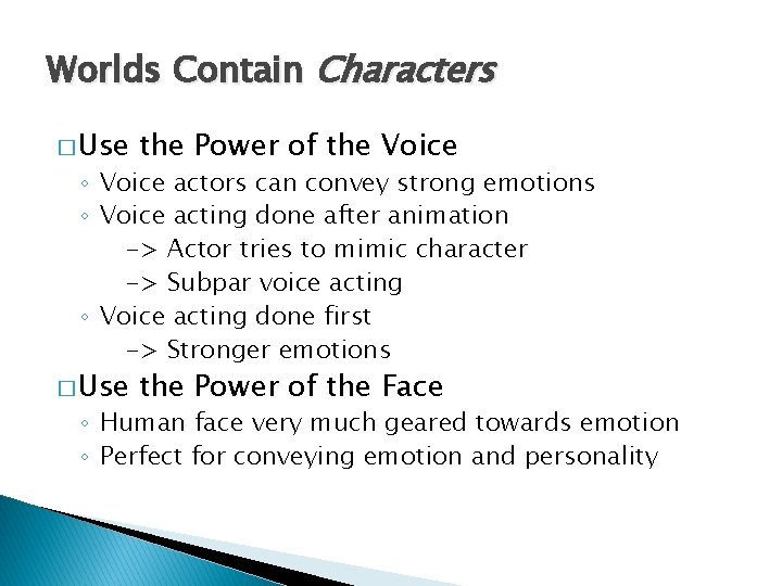 Worlds Contain Characters � Use the Power of the Voice � Use the Power