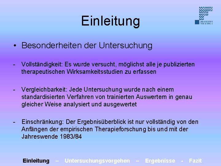 Einleitung • Besonderheiten der Untersuchung - Vollständigkeit: Es wurde versucht, möglichst alle je publizierten