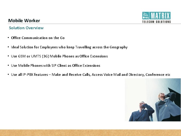 Mobile Worker Solution Overview • Office Communication on the Go • Ideal Solution for