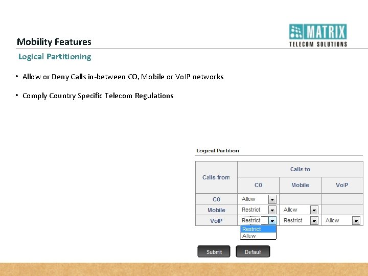 Mobility Features Logical Partitioning • Allow or Deny Calls in-between CO, Mobile or Vo.