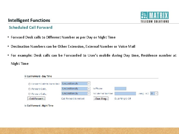 Intelligent Functions Scheduled Call Forward • Forward Desk calls to Different Number as per