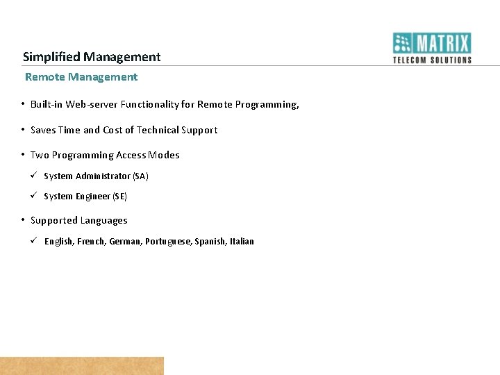 Simplified Management Remote Management • Built-in Web-server Functionality for Remote Programming, • Saves Time