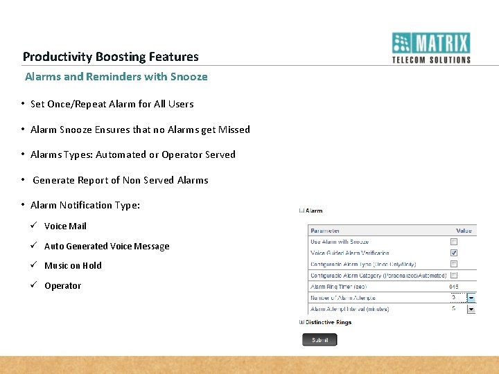 Productivity Boosting Features Alarms and Reminders with Snooze • Set Once/Repeat Alarm for All