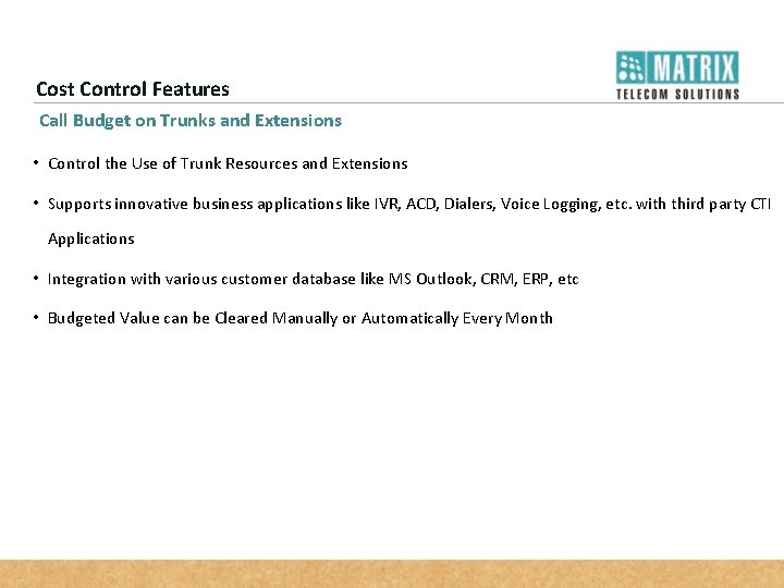 Cost Control Features Call Budget on Trunks and Extensions • Control the Use of