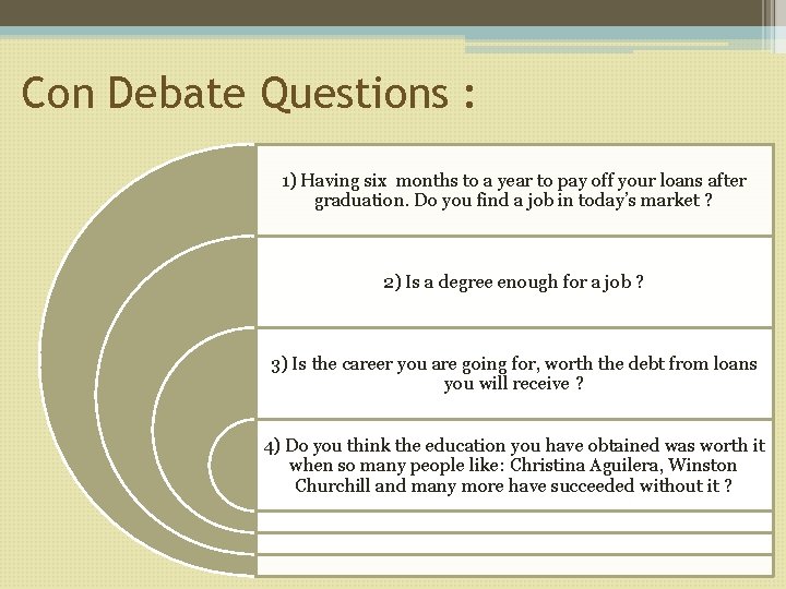 Con Debate Questions : 1) Having six months to a year to pay off