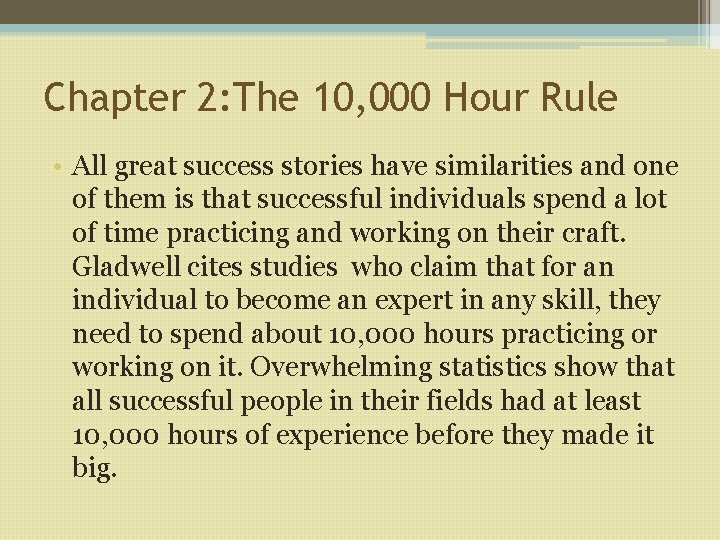 Chapter 2: The 10, 000 Hour Rule • All great success stories have similarities