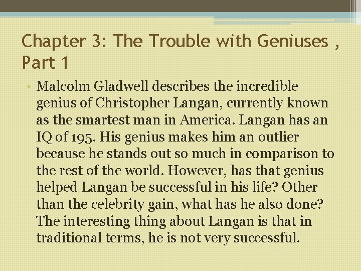 Chapter 3: The Trouble with Geniuses , Part 1 • Malcolm Gladwell describes the