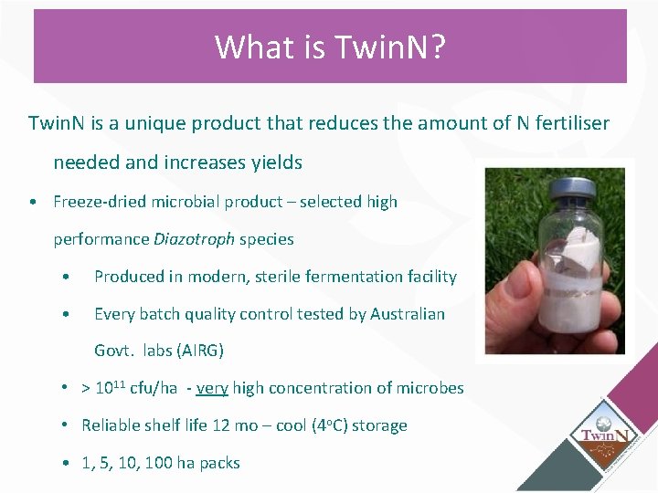 What is Twin. N? Twin. N is a unique product that reduces the amount