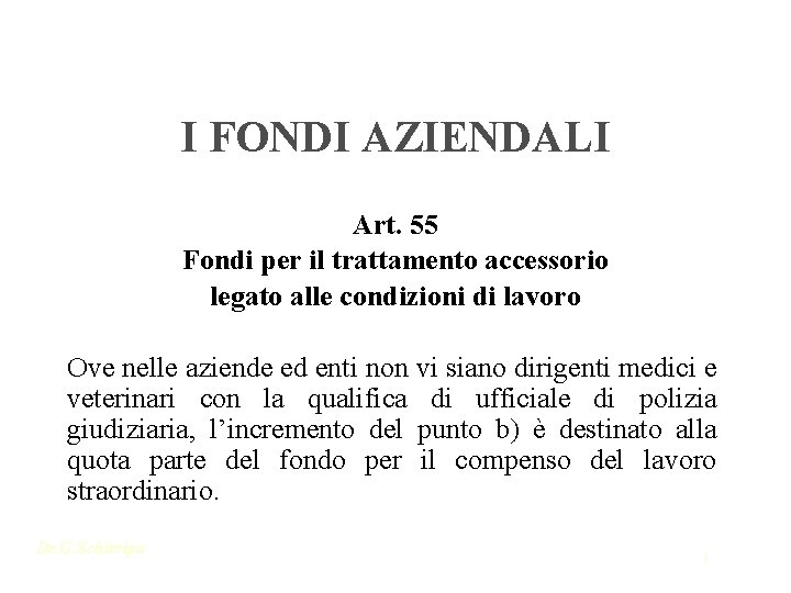 I FONDI AZIENDALI Art. 55 Fondi per il trattamento accessorio legato alle condizioni di