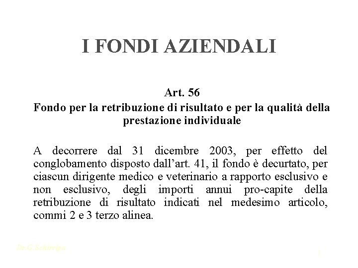 I FONDI AZIENDALI Art. 56 Fondo per la retribuzione di risultato e per la