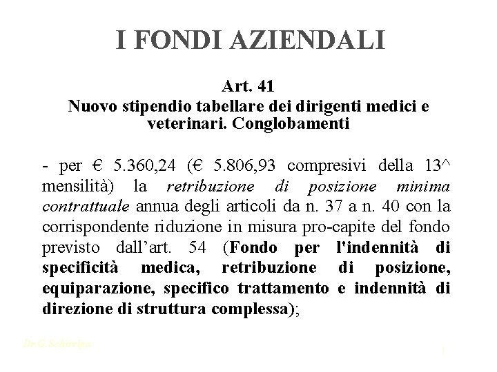 I FONDI AZIENDALI Art. 41 Nuovo stipendio tabellare dei dirigenti medici e veterinari. Conglobamenti
