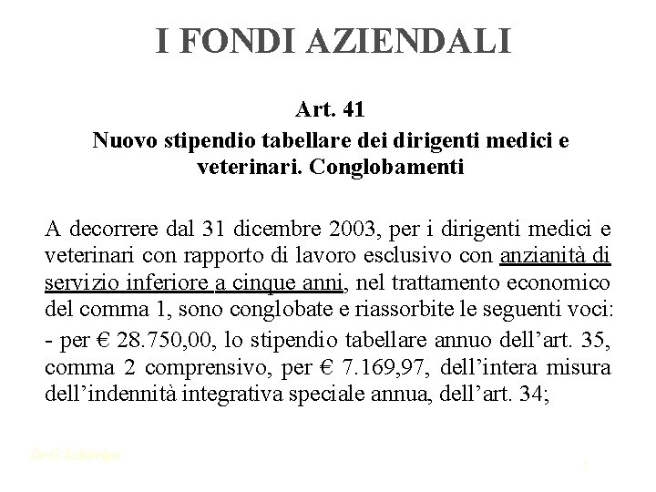 I FONDI AZIENDALI Art. 41 Nuovo stipendio tabellare dei dirigenti medici e veterinari. Conglobamenti