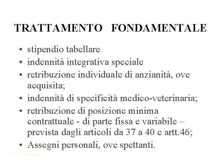 TRATTAMENTO FONDAMENTALE • stipendio tabellare • indennità integrativa speciale • retribuzione individuale di anzianità,