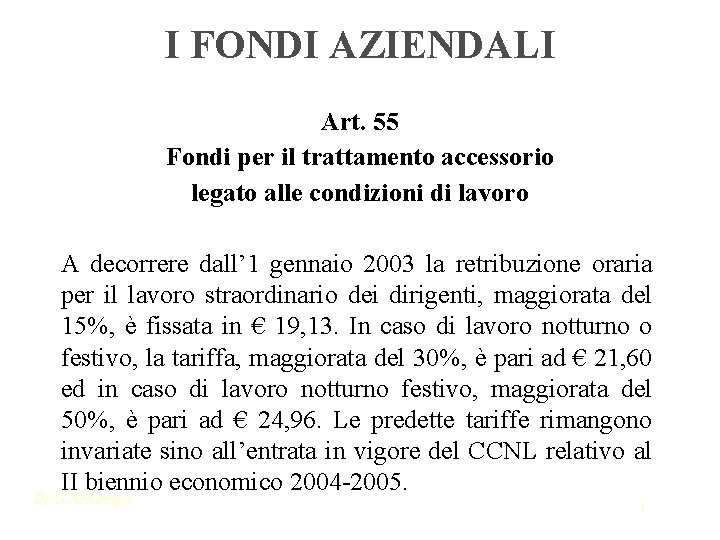 I FONDI AZIENDALI Art. 55 Fondi per il trattamento accessorio legato alle condizioni di