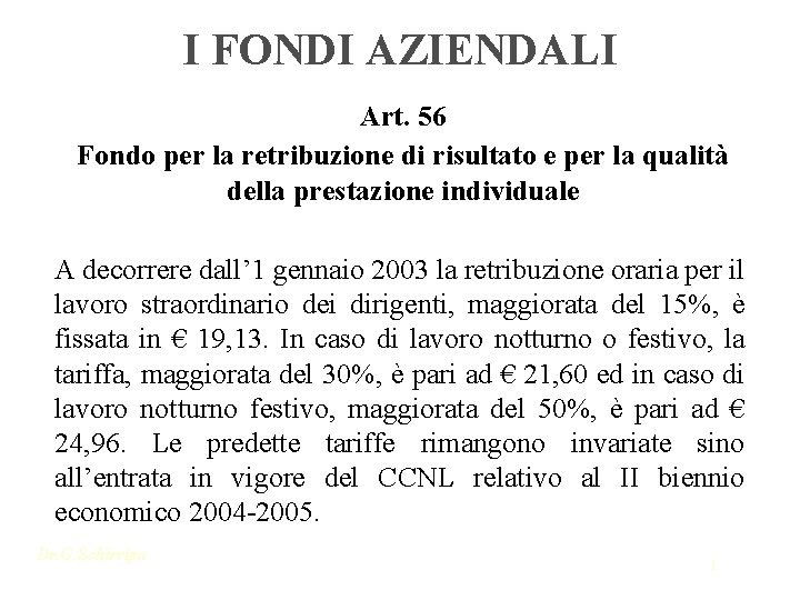 I FONDI AZIENDALI Art. 56 Fondo per la retribuzione di risultato e per la
