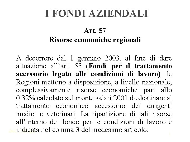 I FONDI AZIENDALI Art. 57 Risorse economiche regionali A decorrere dal 1 gennaio 2003,