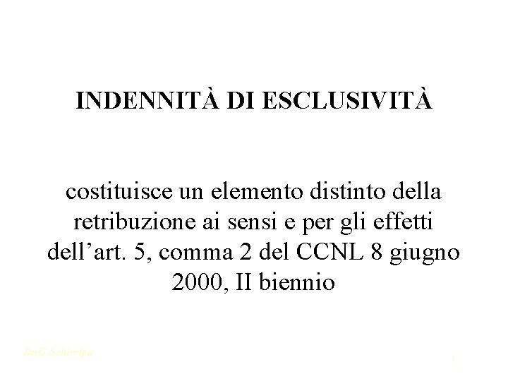 INDENNITÀ DI ESCLUSIVITÀ costituisce un elemento distinto della retribuzione ai sensi e per gli