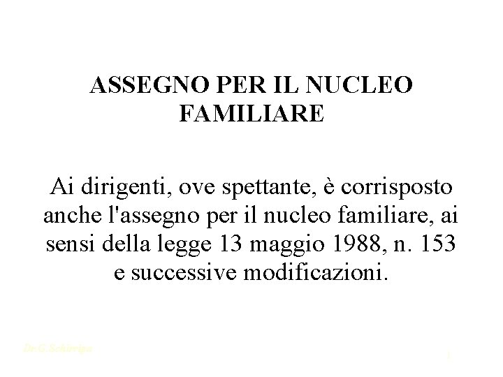 ASSEGNO PER IL NUCLEO FAMILIARE Ai dirigenti, ove spettante, è corrisposto anche l'assegno per