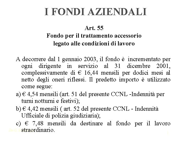 I FONDI AZIENDALI Art. 55 Fondo per il trattamento accessorio legato alle condizioni di