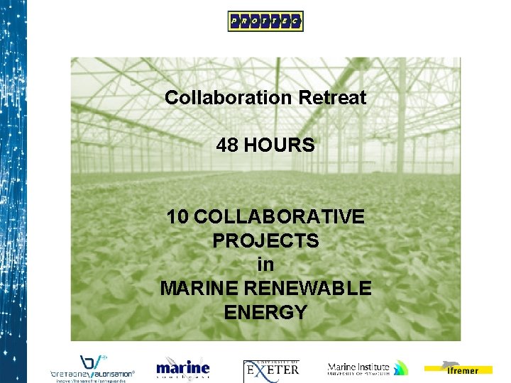 Collaboration Retreat 48 HOURS 10 COLLABORATIVE PROJECTS in MARINE RENEWABLE ENERGY 