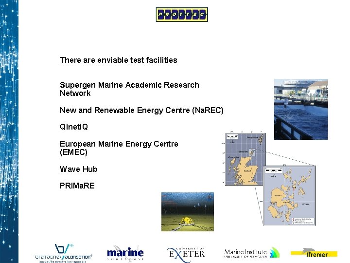 There are enviable test facilities Supergen Marine Academic Research Network New and Renewable Energy