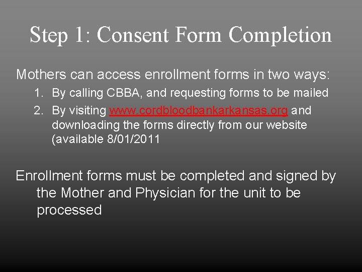 Step 1: Consent Form Completion Mothers can access enrollment forms in two ways: 1.