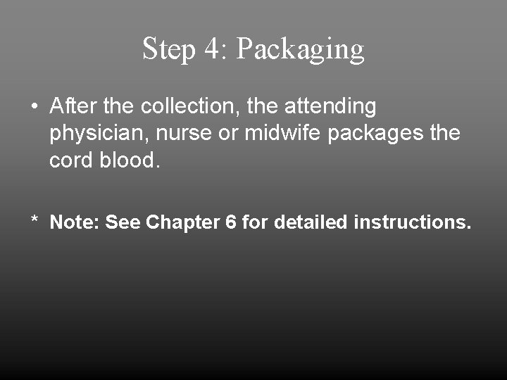 Step 4: Packaging • After the collection, the attending physician, nurse or midwife packages