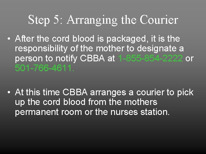 Step 5: Arranging the Courier • After the cord blood is packaged, it is