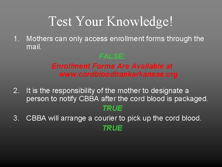 Test Your Knowledge! 1. Mothers can only access enrollment forms through the mail. FALSE: