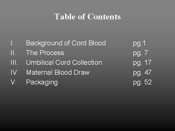 Table of Contents I. III. IV. V. Background of Cord Blood The Process Umbilical