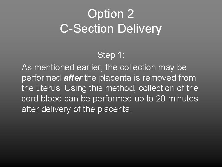 Option 2 C-Section Delivery Step 1: As mentioned earlier, the collection may be performed