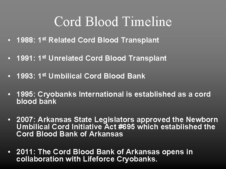 Cord Blood Timeline • 1988: 1 st Related Cord Blood Transplant • 1991: 1