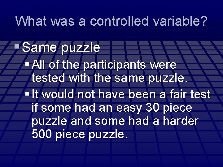 What was a controlled variable? § Same puzzle § All of the participants were